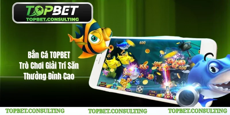 Bắn Cá TOPBET