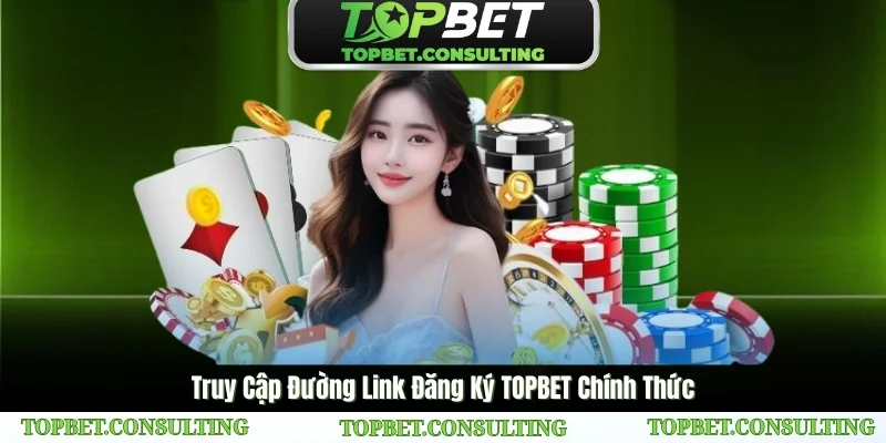 Hướng dẫn chi tiết phương pháp đăng ký tài khoản TOPBET