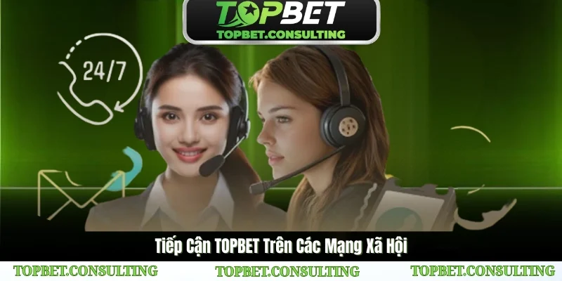 Tiếp Cận TOPBET Trên Các Mạng Xã Hội
