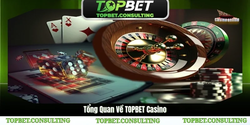 Tìm hiểu chi tiết về TOPBET Casino