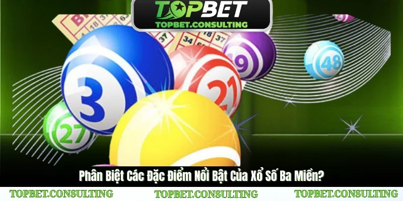 Những điểm khác nhau chính của xổ số ba miền là gì?